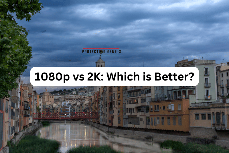 1080p vs 2K Which is Better?