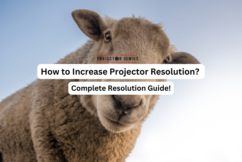 How to Increase Projector Resolution?