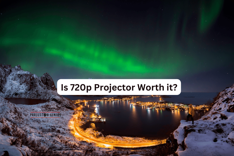 Is 720p Projector Worth it?