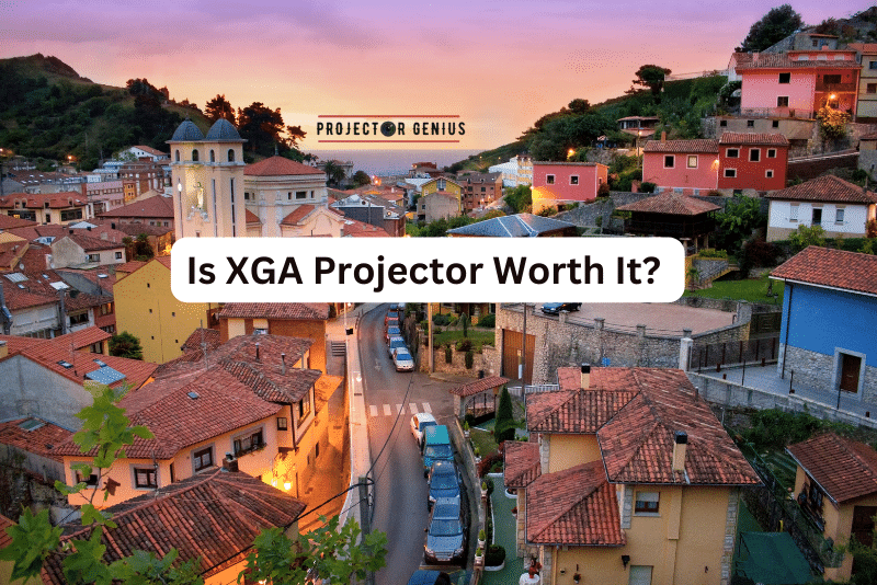 Is XGA Projector Worth It?