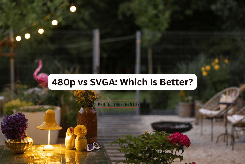 480p vs SVGA Which Is Better?