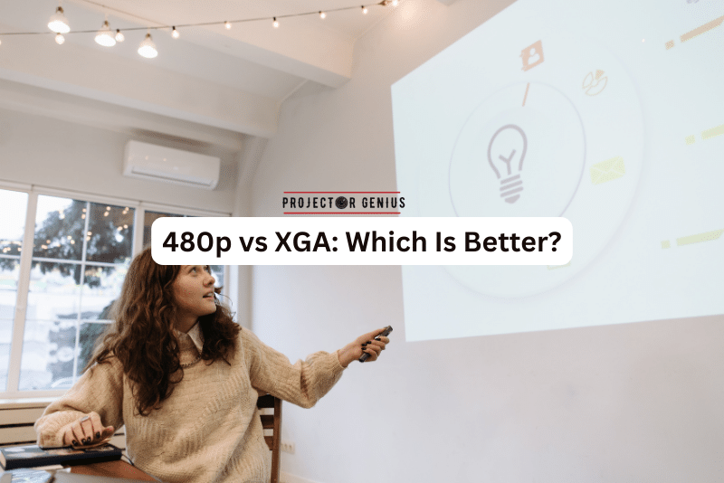 480p vs XGA Which Is Better?