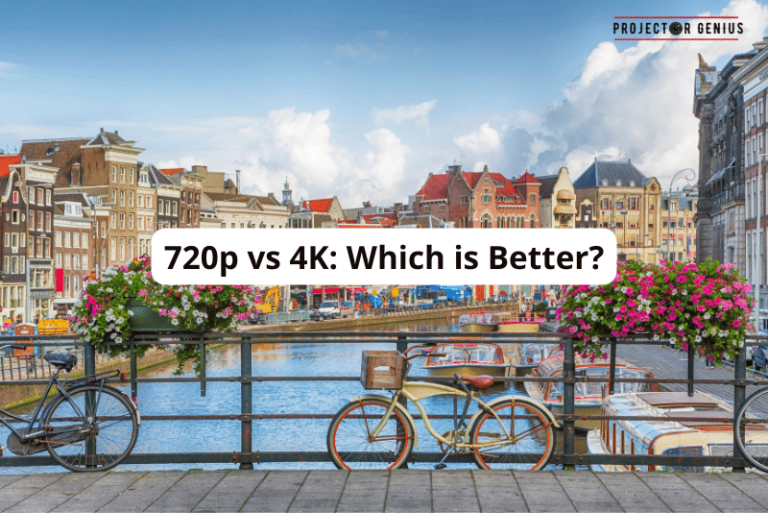 720p vs 4K Which is Better