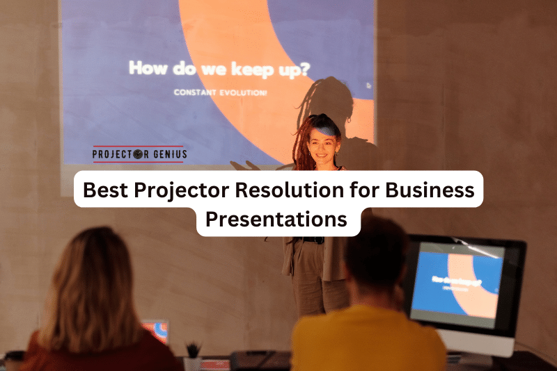 Best Projector Resolution for Business Presentations