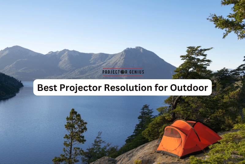 Best Projector Resolution for Outdoor
