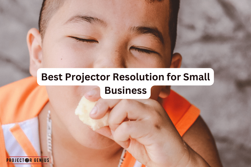 Best Projector Resolution for Small Business