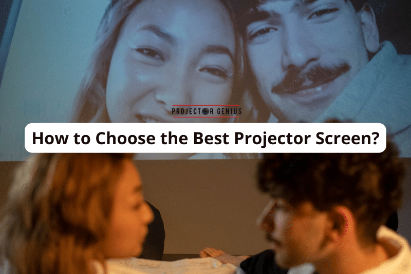 How to Choose the Best Projector Screen