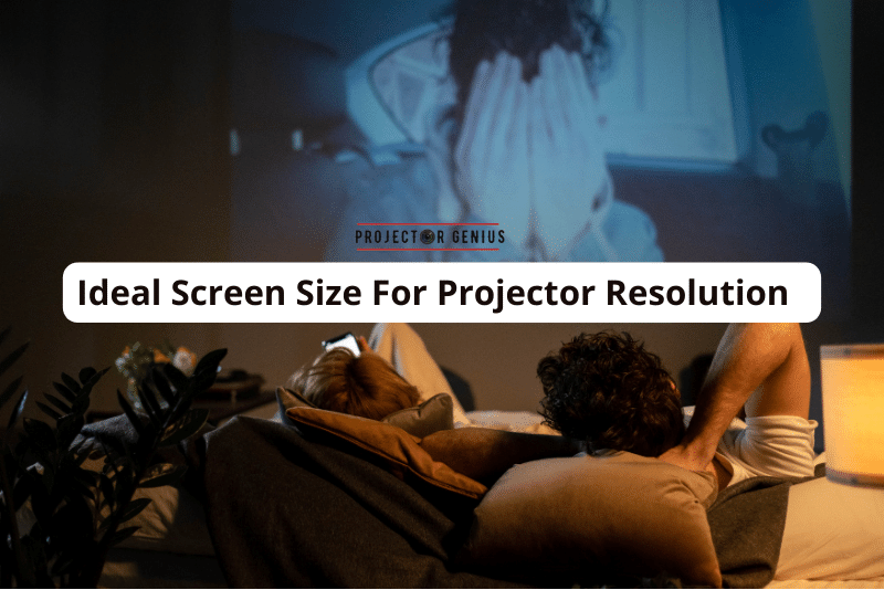 Ideal Screen Size Based on Projector Resolution