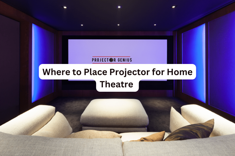 Where to Place Projector for Home Theater