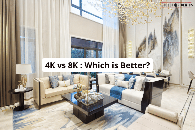 4K vs 8K Which is Better