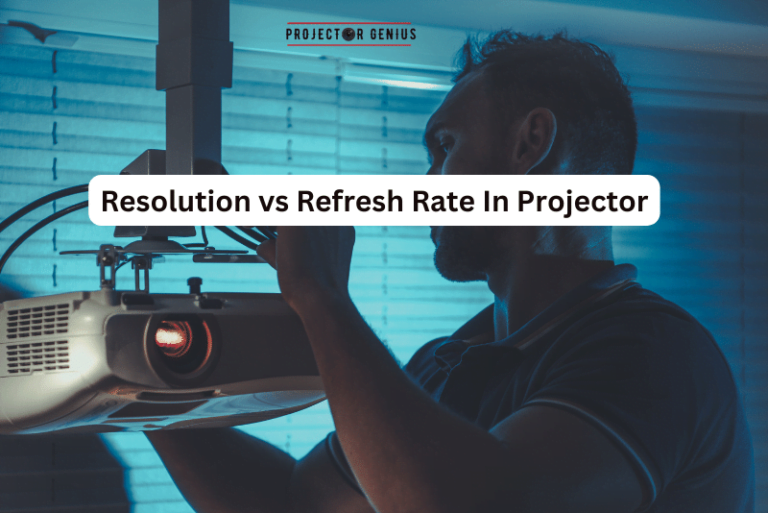 Resolution vs Refresh Rate In Projector