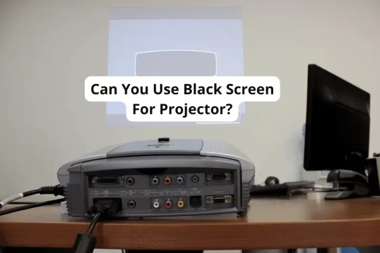 Can You Use Black Screen For Projector