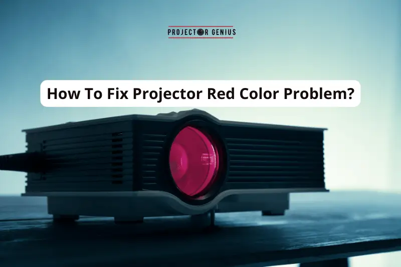 How To Fix Projector Red Color Problem