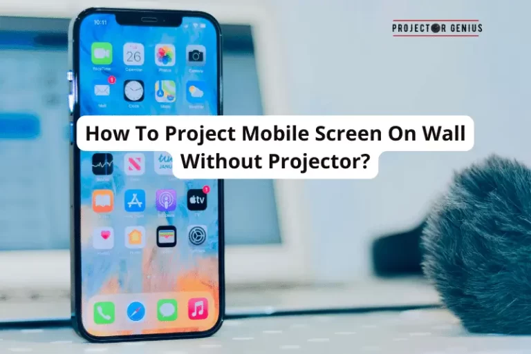Project Mobile Screen On Wall Without Projector